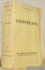 Louis-Philippe. Collection Les Grandes Etudes Historiques.. LUCAS- DUBRETON, J.