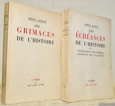 Les grimaces de l’Histoire. Les échéances de l’Histoire ou l’éclatement des Empires coloniaux de l’Occident. Deux ouvrages proposés ensembles.. AUPHAN ...