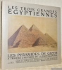 Les trois grandes égyptiennes. Les Pyramides de Gizeh à travers l’histoire de la photographie. Sous la direction artistique d’Alain D’Hooghe. Textes ...