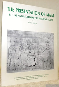 The Prsentation of Maat. Ritual and Legitimacy in Ancient Egypt.The Oriental Institute of the University of Chicago. Studies in Ancient Oriental Civilization N° 57.