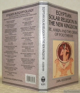 Egyptian Solar Religion in the New Kingdom. Re, Amun and the Crisis of Polytheism. Translated from the German by Anthony Alcock. Studies in ...