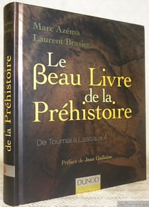 Le Beau Livre de la Préhistoire. De Toumaï à Lascaux 4. Préface de Jean Guilaine.