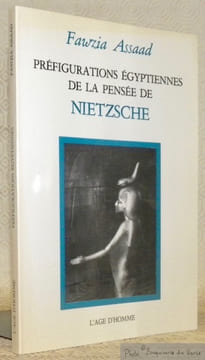 Préfigurations égyptiennes de la pensée de Nietzsche. Essai philosophique.. ASSAAD, Fawzia.
