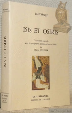 Isis et Osiris. Traduction nouvelle avec Avant-propos. Prolégomènes et Notes par Mario Meunier.. PLUTARQUE.