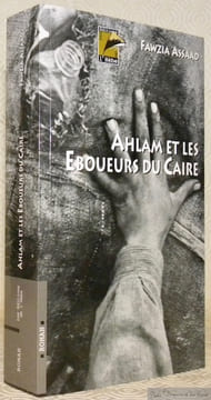 Ahlam et les éboueurs du Caire. Roman.. ASSAAD, Fawzia.