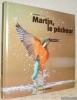 Martin, le pêcheur. Préface de François Turrian. Collection Histoire d’Images.. BALANCA, Erwan.