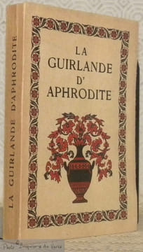 La guirlande d’Aphrodite. Recueil d’épigrammes amoureuses de l’anthologie grecque. Collection Ex Oriente Lux, n.° 6.. HEROLD, A.-Ferdinand.