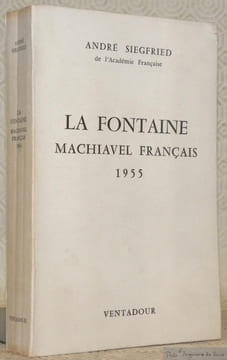 La Fontaine: Machiavel français, 1955.. SIEGFRIED, André.