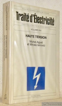 Haute tension. Traité d’électricité, volume XXII, de l’école polytechnique fédérale de Lausanne, publié sous la direction de Jacques Neirynck.