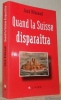 Quand la Suisse disparaitra.. Ribeaud, José.