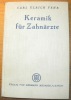 Keramik für Zahnärzte. Mit 215 Abbildungen in Text.. FEHR, Carl Ulrich.