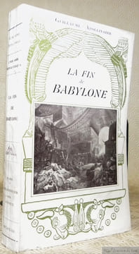 La Fin de Babylone. Collection L’Histoire Romanesque.. APOLLINAIRE, Guillaume.