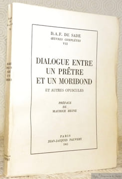 Dialogue entre un prêtre et un moribond et autres opuscules. Préface de Maurice Heine. Oeuvres complètes, tome VII.. SADE.