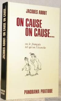 On cause on cause... ou le français tel qu’on l’écorche. Illustrations Paul-André Perret.