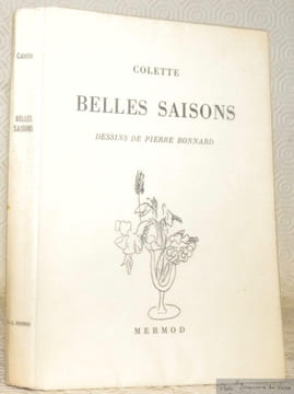 Belles saisons. Dessins de Pierre Bonnard. Collection du Bouquet. 39. . COLETTE.