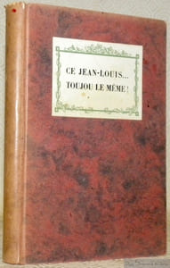 Ce Jean-Louis... Toujoû le même! Vaudoiseries tant vieilles que nouvelles contées ou grapillées pour amuser le monde  par Gédéon des Amburnex.