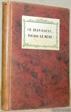 Ce Jean-Louis... Toujoû le même! Vaudoiseries tant vieilles que nouvelles contées ou grapillées pour amuser le monde par Gédéon des Amburnex.. ...