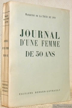 Journal d'une femme de 50 ans, 1778 - 1815. Recueilli pas ron arrière petit-fils: le Colonel Comte Aymar de Liedekerke-Beaufort.. LA TOUR DE PIN, ...