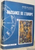 Naissance de l’Europe 8 planches en couleurs, 32 planches en noir, 83 figures, 23 cartes. Cartographies de Serge Bonin. Collection Destins du Monde.. ...