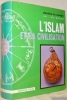 L’Islam et sa civilisation VIIe-XXe siècle 8 planches en couleurs, 32 planches en noir, 95 figures, 25 cartes. Cartographies de Serge Bonin. ...