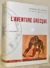 L’aventure grecque 8 planches en couleurs, 32 planches en noir, 90 figures, 22 cartes. Cartographies de Serge Bonin. Collection Destins du Monde.. ...
