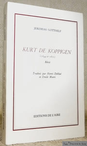 Kurt de Koppigen (1844 et 1850). Traduit par Henri Debluë et Emile Moeri. Collection Lettres Universelles.