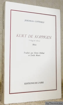 Kurt de Koppigen (1844 et 1850). Traduit par Henri Debluë et Emile Moeri. Collection Lettres Universelles.. Gotthelf, Jeremias.