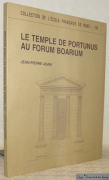 Le temple de Portunus au Forum Boarium. Collection de l’école française de Rome - 199.. ADAM, Jean-Pierre.