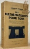 Les mathématiques pour tous. Traduit de l’anglais par F. H. Larrouy. 200 Dessins de J.-F. Horrabin. Collection Bibliothèque Scientifique.. HOGBEN, ...