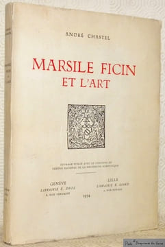 Marsile Ficin et l’Art. Travaux d’Humanisme et Renaissance XIV.. Chastel, André.