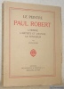 Le peintre Paul Robert. L’homme, l’artiste et l’oeuvre, le novateur. Illustré de 60 planches hors texte, dont 7 en couleurs, de 2 portraits et d’une ...