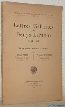Lettres Galantes de Denys Lambin, 1552 - 1554. Texte établi, traduit et annoté par Henri Potez et François Préchac. Publications de la Faculté des ...