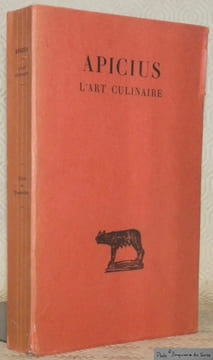 L'art culinaire. Texte établi, traduit et commenté par Jacques André. Edition nouvelle. Collection des Universités de France, publiée sous le ...