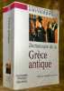 Dictionnaire de la Gr&egrave;ce antique. Pr&eacute;face de Jacques Lacarri&egrave;re. Collection Encyclopaedia Universalis.. Collectif.