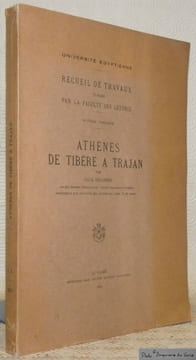 Athènes de Tibère a Trajan. Université Egyptienne. Recueil de travaux publiés par la Faculté des Lettres. Huitième Fascicule.. GRAINDOR, Paul.
