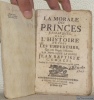 La morale des Princes remarquee dans l'histoire de tous les Empereurs, qui ont regn&eacute; &agrave; Rome. Traduit de l’Italien en fran&ccedil;ois par Mr. D***.. COMAZZI, ...