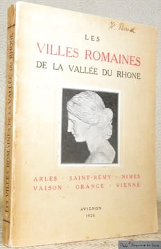 Les villes romaines de la vallée du Rhone. Arles - Saint-Rémy - Nimes - Vaison - Orange - Vienne.. SAUTEL, Joseph. - IMBERT, L.
