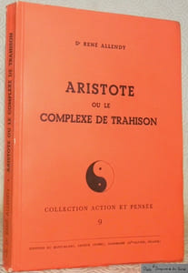 Aristote ou le complexe de trahison. Collection Action et Pensée 9.