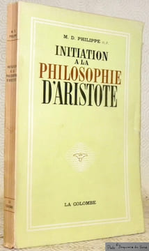Initiation à la philosophie d’Aristote.. Philippe, M. D.
