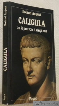 Caligula ou le pouvoir à vingt ans.. AUGUET, Roland.