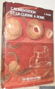 L'alimentation et la cuisine a Rome. Nouvelle édition. Collection Etudes Anciennes.
