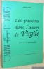 Les passions dans l’oeuvre de Virgile. Poétique et philosophie.. Dion, Jeanne.