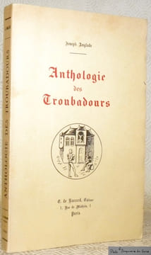 Anthologie des Troubadours.. ANGLADE, Joseph.