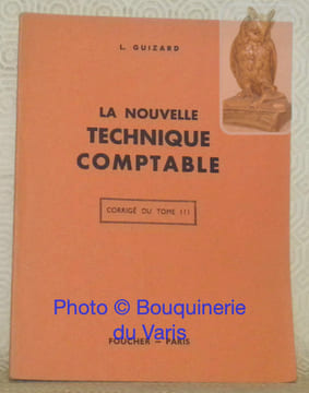 La nouvelle technique comptable. Corrigé du tome III.. GUIZARD, L.
