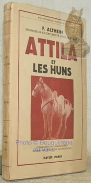 Attila et les Huns. Illustrations d’Erika Trautmann-Nehring. Traduction de Jacques Marty. Collection Bibliothèque Historique.. ALTHEIM, F.