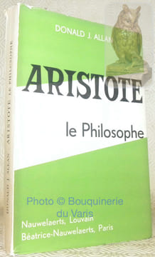 Aristote, le Philosophe. Ouvrage mis à jour, et traduit de l’anglais par Ch. Lefèvre. Préface par A. Mansion.. ALLAN, Donald J.