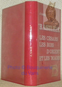 Basiléia. Les Césars. Les Rois d'Orient et les Mages. Collection D’Etudes Anciennes, publiée sous le patronage de l’Association Guillaume Budé.. GAGE, ...