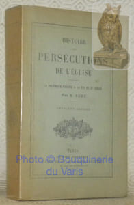 Histoire des persécutions de l'église. La polémique païenne à la fin du IIe sècle. Deuxième édition.