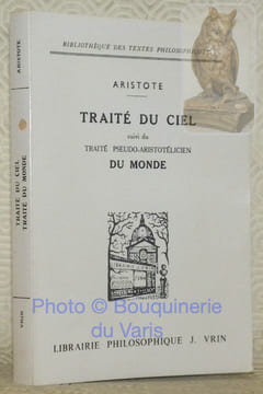 Traité du Ciel. Suivi du traité pseudo-aristotélicien Du monde. Traduction et notes par J. Tricot. Collection Bilbiothèque des Textes Philosophiques.. ...