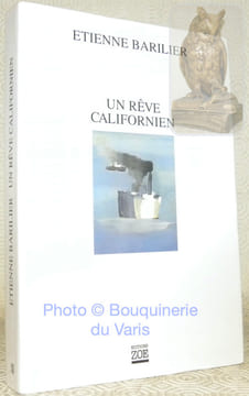Un rêve californien.. Barilier, Etienne.
